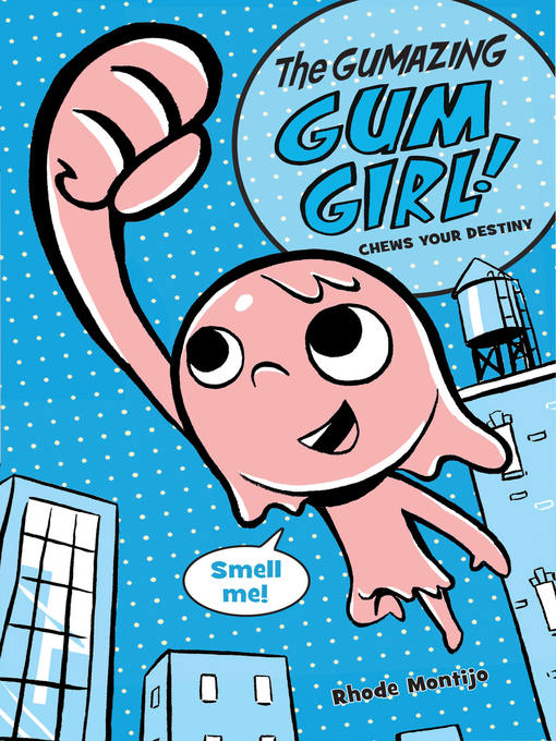Title details for The Gumazing Gum Girl! Chews Your Destiny by Rhode Montijo - Wait list